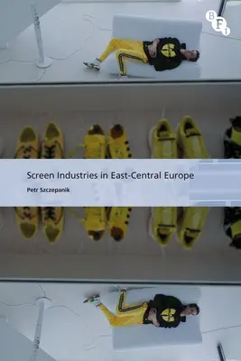 Bildschirmindustrien in Ostmitteleuropa - Screen Industries in East-Central Europe