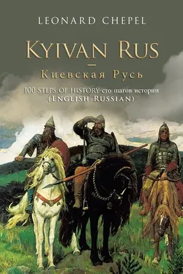 Kiewer Rus -: 100 Schritte der Geschichte- (Englisch-Russisch) - Kyivan Rus -: 100 Steps of History- (English-Russian)