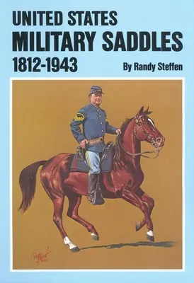 U.S. Militärsättel, 1812-1943 - U.S. Military Saddles, 1812-1943