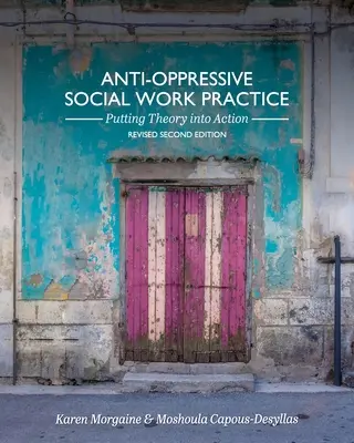 Anti-Oppressive Praxis der Sozialarbeit: Umsetzung der Theorie in die Praxis - Anti-Oppressive Social Work Practice: Putting Theory into Action
