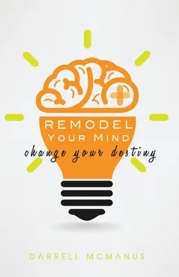 Ändere deinen Geist, ändere dein Schicksal - Remodel Your Mind Change Your Destiny