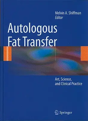 Autologer Fetttransfer: Kunst, Wissenschaft und klinische Praxis - Autologous Fat Transfer: Art, Science, and Clinical Practice