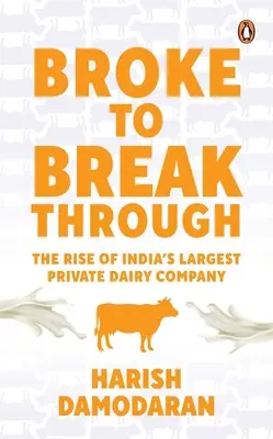 Vom Pleitegeier zum Durchstarter: Der Aufstieg von Indiens größtem privaten Molkereiunternehmen - Broke to Breakthrough: The Rise of India's Largest Private Dairy Company