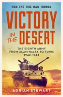 Sieg in der Wüste - Montgomery und die Achte Armee 1942-1943 - Victory in the Desert - Montgomery and the Eighth Army 1942-1943