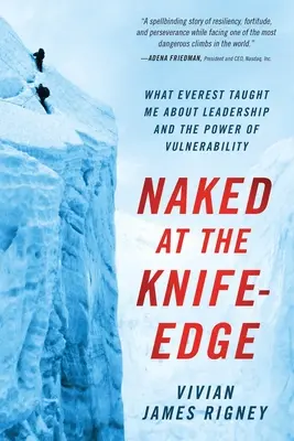 Nackt auf Messers Schneide: Was mich der Everest über Führung und die Macht der Verletzlichkeit gelehrt hat - Naked at the Knife-Edge: What Everest Taught Me about Leadership and the Power of Vulnerability