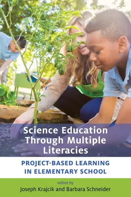 Naturwissenschaftliche Bildung durch vielfältige Kompetenzen: Projektbasiertes Lernen in der Grundschule - Science Education Through Multiple Literacies: Project-Based Learning in Elementary School