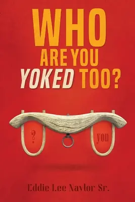 Mit wem sind Sie verlobt? - Who Are You Yoked Too?