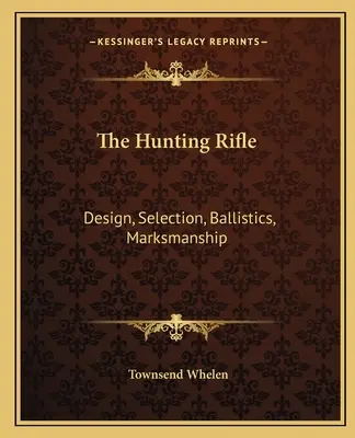 Das Jagdgewehr: Konstruktion, Auswahl, Ballistik, Treffsicherheit - The Hunting Rifle: Design, Selection, Ballistics, Marksmanship