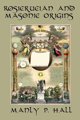 Rosenkreuzerische und freimaurerische Ursprünge - Rosicrucian and Masonic Origins
