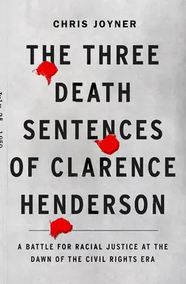 Die drei Todesurteile gegen Clarence Henderson: Ein Kampf für Rassengerechtigkeit zu Beginn der Bürgerrechtsära - The Three Death Sentences of Clarence Henderson: A Battle for Racial Justice at the Dawn of the Civil Rights Era