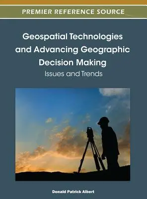 Geospatial Technologies and Advancing Geographic Decision Making: Themen und Trends - Geospatial Technologies and Advancing Geographic Decision Making: Issues and Trends