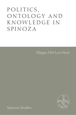 Politik, Ontologie und Wissen bei Spinoza: Aufsätze von Alexandre Matheron - Politics, Ontology and Knowledge in Spinoza: Essays by Alexandre Matheron