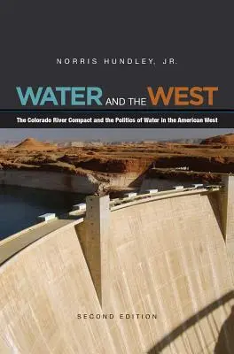 Wasser und der Westen: Der Colorado River Compact und die Politik des Wassers im amerikanischen Westen - Water and the West: The Colorado River Compact and the Politics of Water in the American West