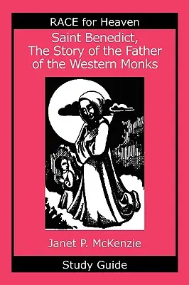Heiliger Benedikt, die Geschichte des Vaters der westlichen Mönche Studienführer - Saint Benedict, the Story of the Father of the Western Monks Study Guide