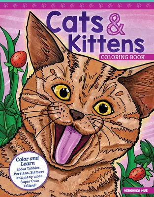 Katzen & Kätzchen Malbuch: Färbe und lerne über Tabbies, Perser, Siamesen und viele andere super süße Katzen! - Cats & Kittens Coloring Book: Color and Learn about Tabbies, Persians, Siamese and Many More Super Cute Felines!