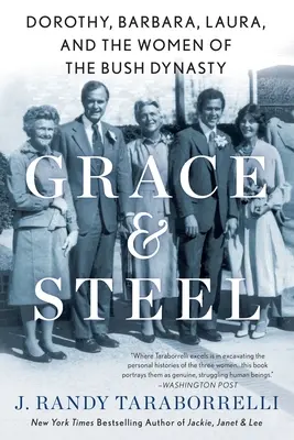 Gnade und Stahl: Dorothy, Barbara, Laura und die Frauen der Bush-Dynastie - Grace & Steel: Dorothy, Barbara, Laura, and the Women of the Bush Dynasty