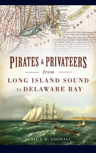 Piraten und Freibeuter vom Long Island Sound bis zur Delaware Bay - Pirates & Privateers from Long Island Sound to Delaware Bay