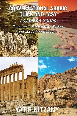 Konversationsarabisch schnell und einfach - LEVANTINISCH ARABISCH BOXSET 1-4: Libanesisch-Arabischer Dialekt, Syrisch-Arabischer Dialekt, Palästinensisch-Arabischer Dialekt, Jordanien - Conversational Arabic Quick and Easy - LEVANTINE ARABIC BOXSET 1-4: Lebanese Arabic Dialect, Syrian Arabic Dialect, Palestinian Arabic Dialect, Jordan