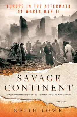 Wilder Kontinent: Europa in den Nachwehen des Zweiten Weltkriegs - Savage Continent: Europe in the Aftermath of World War II