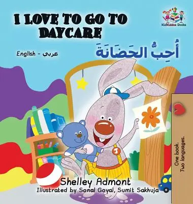 Ich liebe es, in die Kita zu gehen: Englisch Arabisch - I Love to Go to Daycare: English Arabic