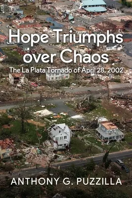Die Hoffnung triumphiert über das Chaos: Der La Plata-Tornado vom 28. April 2002 - Hope Triumphs Over Chaos: The La Plata Tornado of April 28, 2002