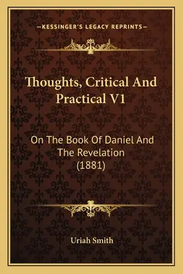 Gedanken, kritisch und praktisch V1: Über das Buch Daniel und die Offenbarung (1881) - Thoughts, Critical And Practical V1: On The Book Of Daniel And The Revelation (1881)