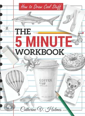 Wie man coole Sachen zeichnet: Das 5-Minuten-Arbeitsbuch - How to Draw Cool Stuff: The 5 Minute Workbook