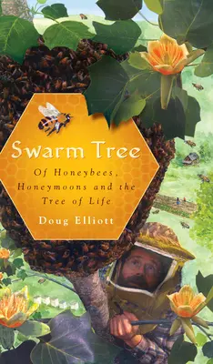 Schwarm-Baum: Von Honigbienen, Flitterwochen und dem Baum des Lebens - Swarm Tree: Of Honeybees, Honeymoons and the Tree of Life