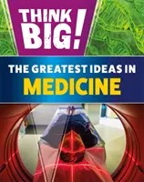 Groß denken! Die großartigsten Ideen in der Medizin - Think Big!: The Greatest Ideas in Medicine