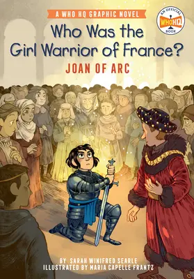 Wer war die Kriegerin Frankreichs? Jeanne d'Arc: Ein Who HQ-Grafikroman - Who Was the Girl Warrior of France?: Joan of Arc: A Who HQ Graphic Novel