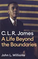 Clr James: Ein Leben jenseits der Grenzen - Clr James: A Life Beyond the Boundaries