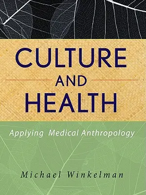 Kultur und Gesundheit: Die Anwendung der medizinischen Anthropologie - Culture and Health: Applying Medical Anthropology