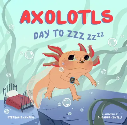 Axolotl: Tag bis Zzz - Axolotls: Day to Zzz