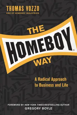 Der Homeboy-Weg: Eine radikale Herangehensweise an Geschäft und Leben - The Homeboy Way: A Radical Approach to Business and Life