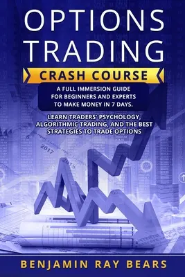 Optionshandel Crashkurs: Ein umfassendes Handbuch für Anfänger und Experten, um in 7 Tagen Geld zu verdienen. Lernen Sie Traders���� - Options Trading Crash Course: A Full Immersion Guide for Beginners and Experts to Make Money in 7 Days. Learn Traders����