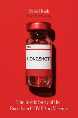 Longshot: Die Geschichte des Wettlaufs um einen Covid-19-Impfstoff - Longshot: The Inside Story of the Race for a Covid-19 Vaccine