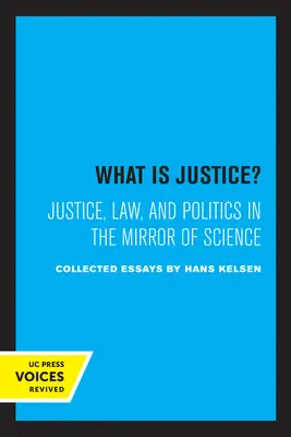 Was ist Gerechtigkeit? Justiz, Recht und Politik im Spiegel der Wissenschaft - What Is Justice?: Justice, Law, and Politics in the Mirror of Science