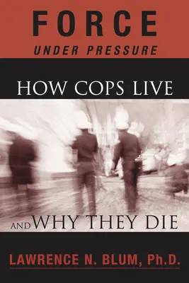 Gewalt unter Druck: Wie Polizisten leben und warum sie sterben - Force Under Pressure: How Cops Live and Why They Die