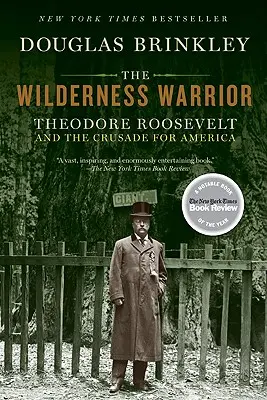 Der Krieger der Wildnis: Theodore Roosevelt und der Kreuzzug für Amerika - The Wilderness Warrior: Theodore Roosevelt and the Crusade for America