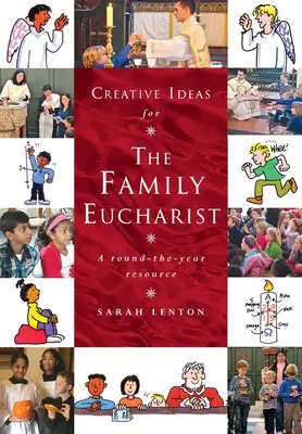 Kreative Ideen für den Familiengottesdienst: Ein Handbuch und Hilfsmittel für das ganze Jahr - Creative Ideas for the Family Eucharist: A round-the-year handbook and resource
