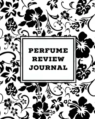 Perfume Review Journal: Daily Fragrance & Scent Log, Notes & Track Collection, Rate Different Perfumes Information, Logbook, Write & Record Sm