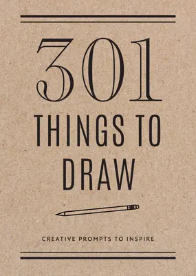 301 Dinge zum Zeichnen - Zweite Ausgabe: Kreative Anregungen, um sich zu inspirierenBand 29 - 301 Things to Draw - Second Edition: Creative Prompts to Inspirevolume 29