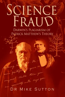 Wissenschaftlicher Betrug: Darwins Plagiat der Theorie von Patrick Matthew - Science Fraud: Darwin's Plagiarism of Patrick Matthew's Theory