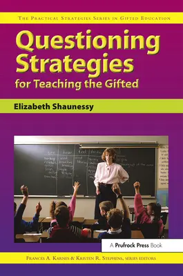 Fragestrategien für den Unterricht mit Hochbegabten: Die Reihe Praktische Strategien in der Begabtenförderung - Questioning Strategies for Teaching the Gifted: The Practical Strategies Series in Gifted Education