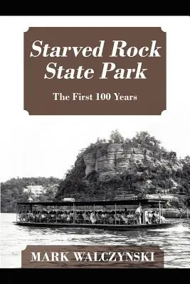 Starved Rock State Park: Die ersten 100 Jahre - Starved Rock State Park: The First 100 Years