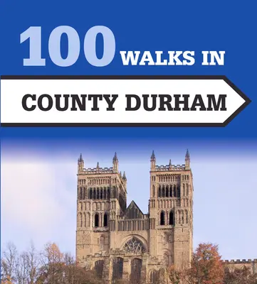 100 Wanderungen in der Grafschaft Durham - 100 Walks in County Durham