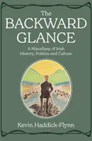 Rückblick - Eine Mischung aus irischer Geschichte, Politik und Kultur - Backward Glance - A Miscellany of Irish History, Politics and Culture