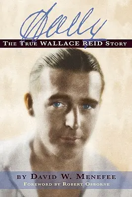 Wally: Die wahre Geschichte von Wallace Reid - Wally: The True Wallace Reid Story