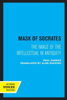 Die Maske des Sokrates: Das Bild des Intellektuellen in der AntikeBand 59 - The Mask of Socrates: The Image of the Intellectual in Antiquityvolume 59