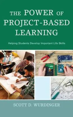 Die Kraft des projektbasierten Lernens: Schülern bei der Entwicklung wichtiger Lebenskompetenzen helfen - The Power of Project-Based Learning: Helping Students Develop Important Life Skills